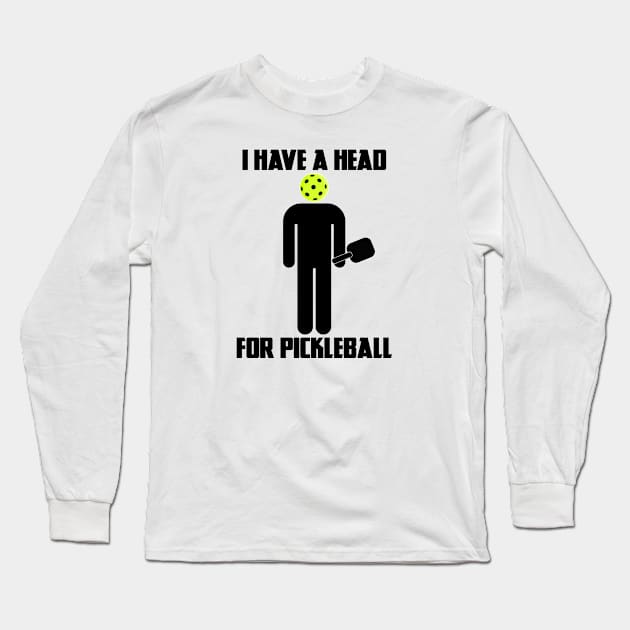 Funny Pickleball I Have A Head For Pickleball Mens Long Sleeve T-Shirt by POD Creations